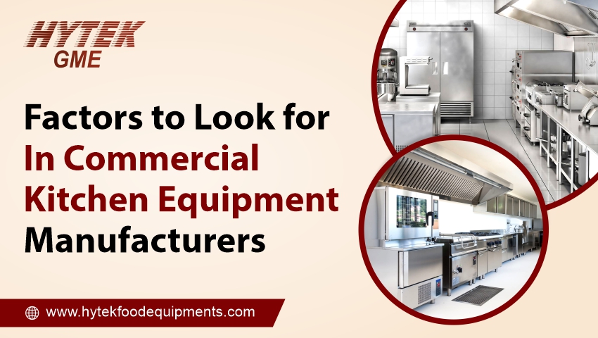 Factors To Look For In Commercial Kitchen Equipment Manufacturers 