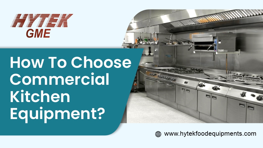 https://hytekfoodequipments.com/wp-content/uploads/2022/09/How-To-Choose-Commercial-Kitchen-Equipment.jpg